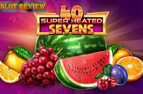 40 Super Heated Sevens Slot Review